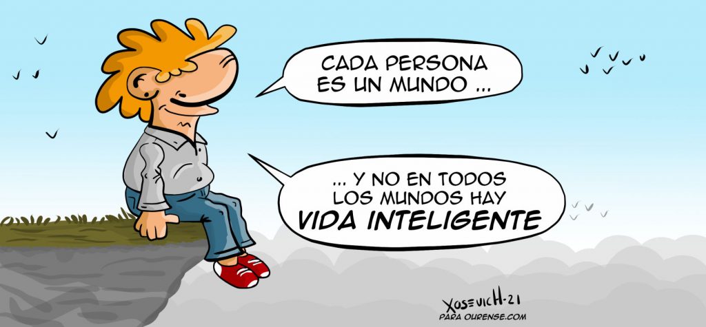 Cada persona es un mundo y no en todos los mundos hay vida inteligente Frases celebres y motivadoras humor Xosevich 21