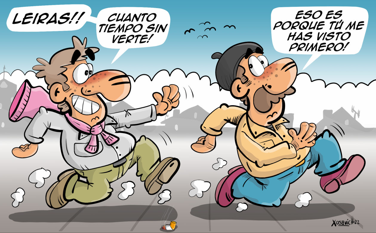 Chiste Leiras cuanto tiempo sin verte Humor Xosevich 22